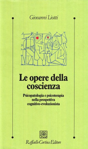 Le opere della coscienza. Psicopatologia e psicoterapia nella prospettiva cognitivo-evoluzionista