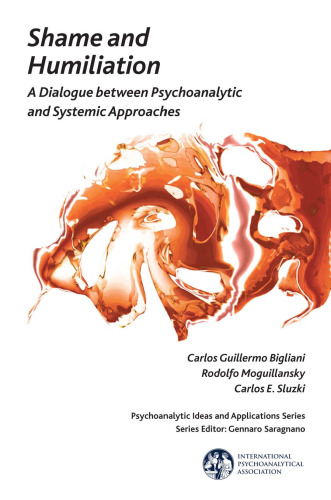 Shame and humiliation : a dialogue between psychoanalytic and systemic approaches