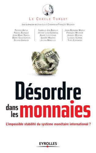Désordre dans les monnaies : L'impossible stabilité du système monétaire international ?