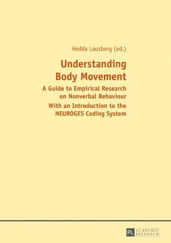 Understanding Body Movement : a Guide to Empirical Research on Nonverbal Behaviour With an Introduction to the NEUROGES Coding System.
