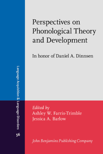 Perspectives on Phonological Theory and Development: In honor of Daniel A. Dinnsen