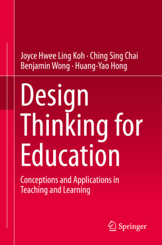 Design Thinking for Education: Conceptions and Applications in Teaching and Learning