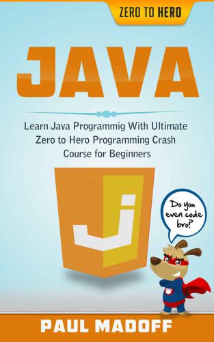 Java: Learn Java Programming With Ultimate Zero to Hero Programming Crash Course for Beginners