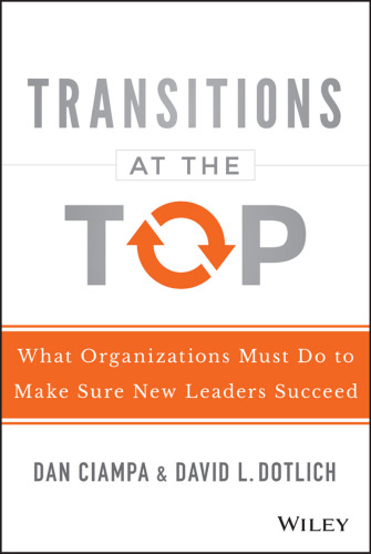 Transitions at the Top: What Organizations Must Do to Make Sure New Leaders Succeed