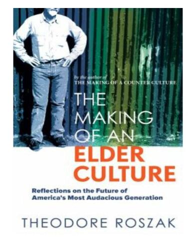 The Making of an Elder Culture: Reflections on the Future of America's Most Audacious Generation