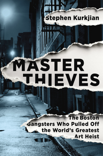 Master Thieves: The Boston Gangsters Who Pulled Off the World’s Greatest Art Heist