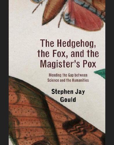 The Hedgehog, the Fox, and the Magister's Pox: Mending the Gap between Science and the Humanities