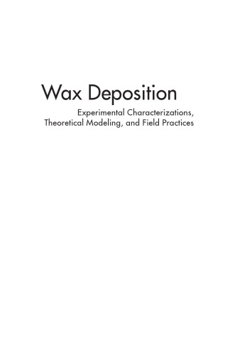 Wax deposition : experimental characterizations, theoretical modeling, and field practices