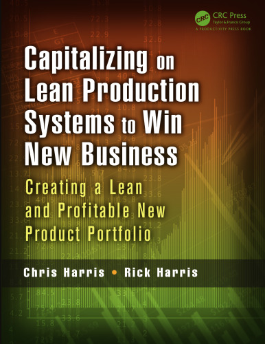 Capitalizing on lean production systems to win new business : creating a lean and profitable new product portfolio