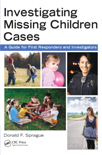 Investigating Missing Children Cases : A Guide for First Responders and Investigators