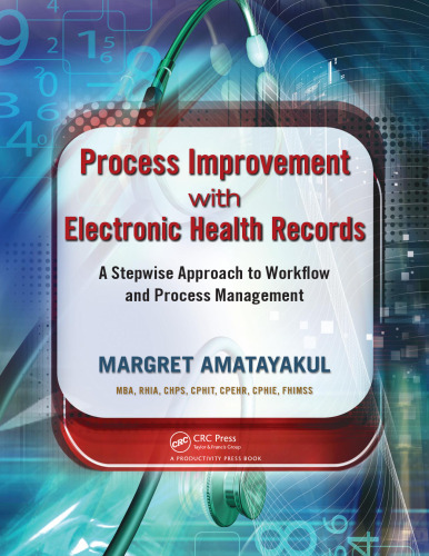 Process improvement with electronic health records : a stepwise approach to workflow and process management
