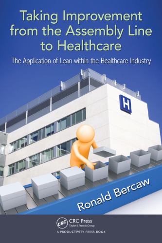 Taking Improvement from the Assembly Line to Healthcare : The Application of Lean within the Healthcare Industry