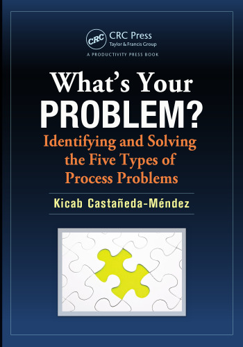 What's your problem? : identifying and solving the five types of process problems