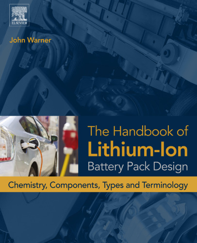 Handbook of lithium-ion battery pack design : chemistry, components, types and terminology