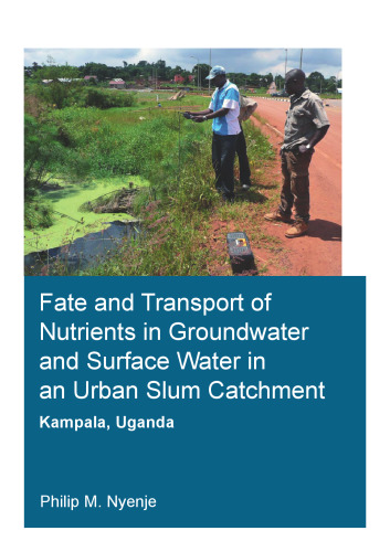 Fate and Transport of Nutrients in Groundwater and Surface Water in an Urban Slum Catchment, Kampala, Uganda