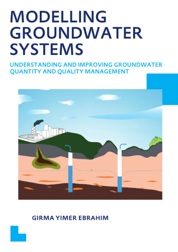 Modelling Groundwater Systems: Understanding and Improving Groundwater Quantity and Quality Management