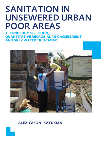 Sanitation in Unsewered Urban Poor Areas: Technology Selection, Quantitative Microbial Risk Assessment and Grey Water Treatment