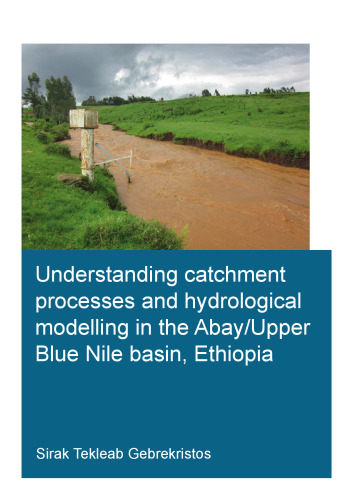 Understanding Catchment Processes and Hydrological Modelling in the Abay/Upper Blue Nile Basin, Ethiopia