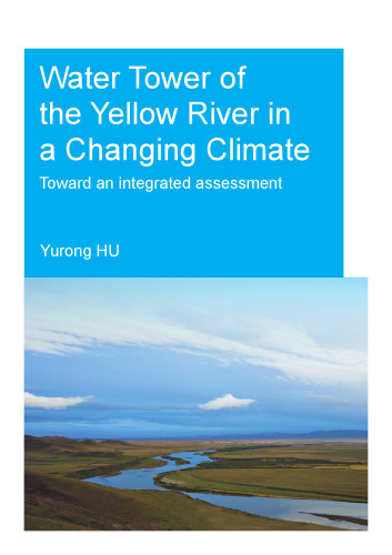 Water tower of the yellow river in a changing climate: toward an integrated assessment
