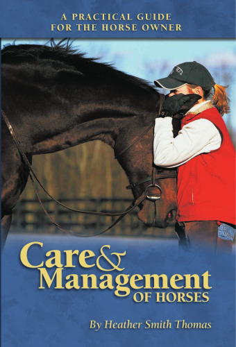 Care & Management of Horses: A Practical Guide for the Horse Owner