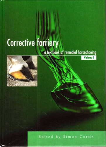Corrective Farriery: A Textbook of Remedial Horsehoeing Volume 1
