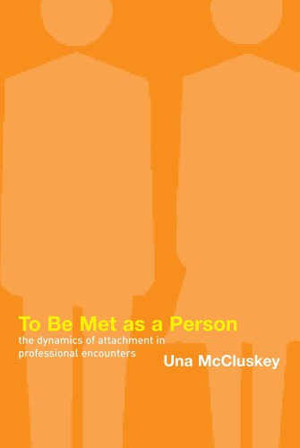 To Be Met as a Person: The Dynamics of Attachment in Professional Encounters