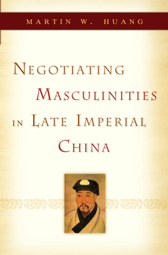 Negotiating masculinities in late imperial China