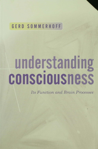 Understanding consciousness : its function and brain processes