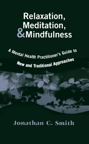 Relaxation, Meditation, & Mindfulness: A Mental Health Practitioner's Guide to New and Traditional Approaches