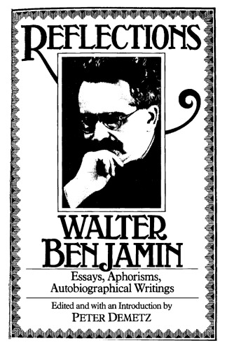 Reflections: Essays, Aphorisms, Autobiographical Writings
