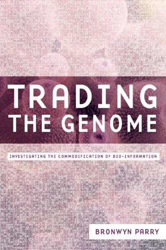 Trading the Genome: Investigating the Commodification of Bio-Information