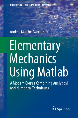 Elementary Mechanics Using Matlab: A Modern Course Combining Analytical and Numerical Techniques