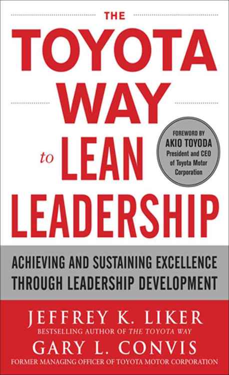 The Toyota Way to Lean Leadership: Achieving and Sustaining Excellence through Leadership Development