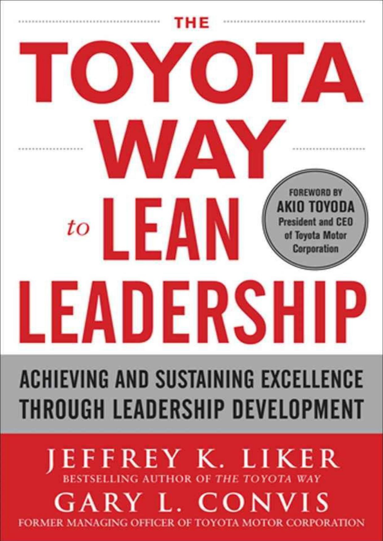 The Toyota Way to Lean Leadership: Achieving and Sustaining Excellence through Leadership Development