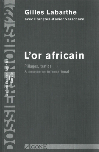L'Or africain : Pillages, trafics & commerce international