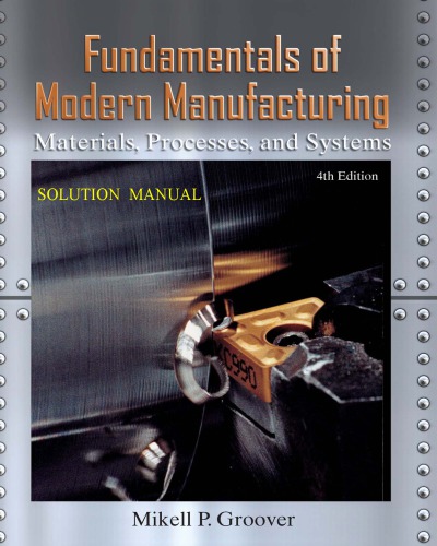 Fundamentals of Modern Manufacturing: Materials,  Processes, and Systems 4th Edition Solutions Manual
