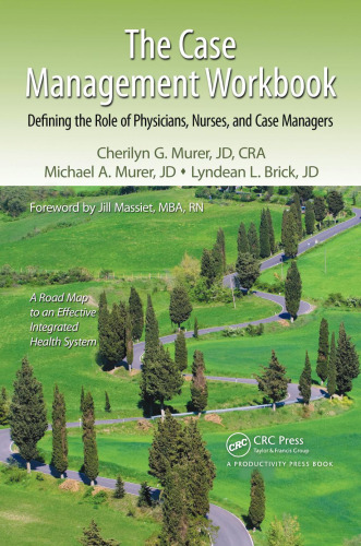 The Case Management Workbook: Defining the Role of Physicians, Nurses and Case Managers