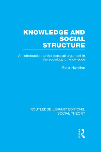 Knowledge and Social Structure: An Introduction to the Classical Argument in the Sociology of Knowledge