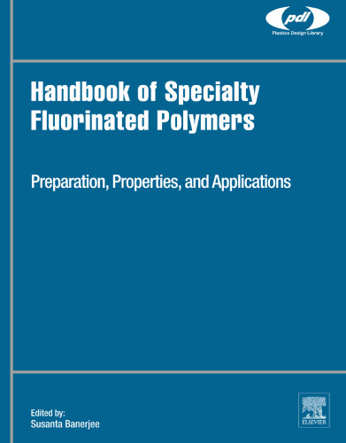 Handbook of Specialty Fluorinated Polymers: Preparation, Properties, and Applications