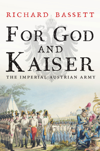 For God and Kaiser: The Imperial Austrian Army, 1619-1918