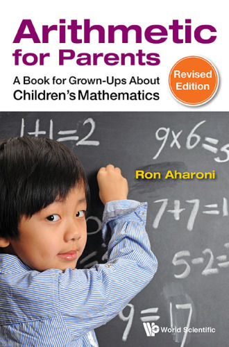 Arithmetic for Parents: A Book for Grown-Ups About Children's Mathematics: Revised Edition