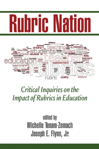 Rubric Nation: Critical Inquiries on the Impact of Rubrics in Education