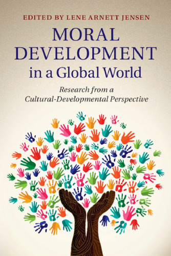 Moral Development in a Global World: Research from a Cultural-Developmental Perspective