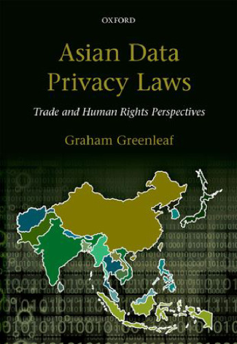 Asian Data Privacy Laws: Trade & Human Rights Perspectives