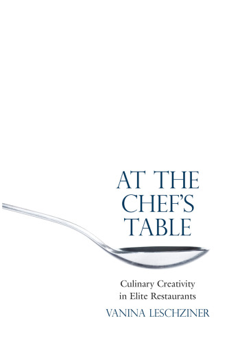 At the Chef's Table: Culinary Creativity in Elite Restaurants
