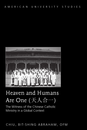 Heaven and Humans Are One: The Witness of the Chinese Catholic Ministry in a Global Context
