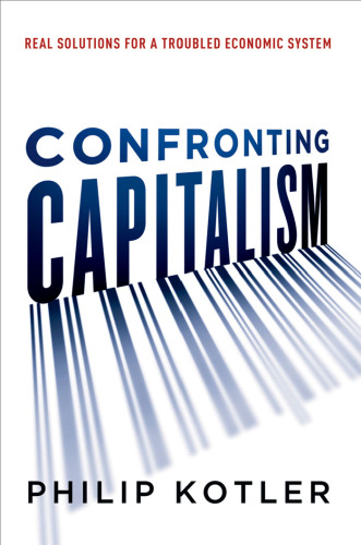 Confronting Capitalism: Real Solutions for a Troubled Economic System