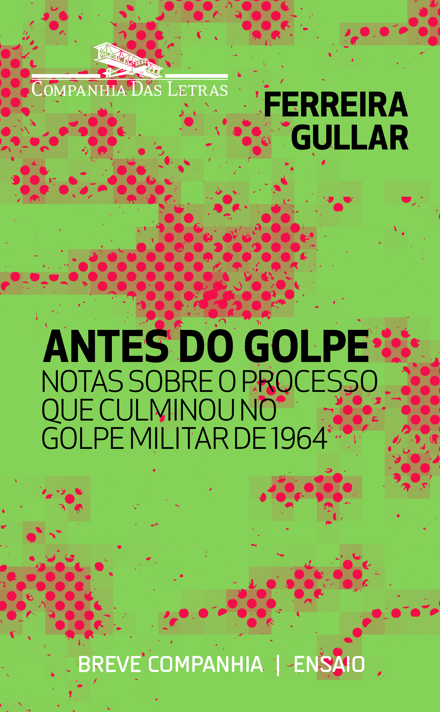 Antes do golpe - Notas sobre o processo que culminou no golpe militar de 1964