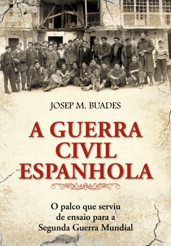 A Guerra Civil Espanhola - O palco que serviu de ensaio para a Segunda Guerra Mundial