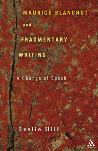 Maurice Blanchot and Fragmentary Writing. A Change of Epoch